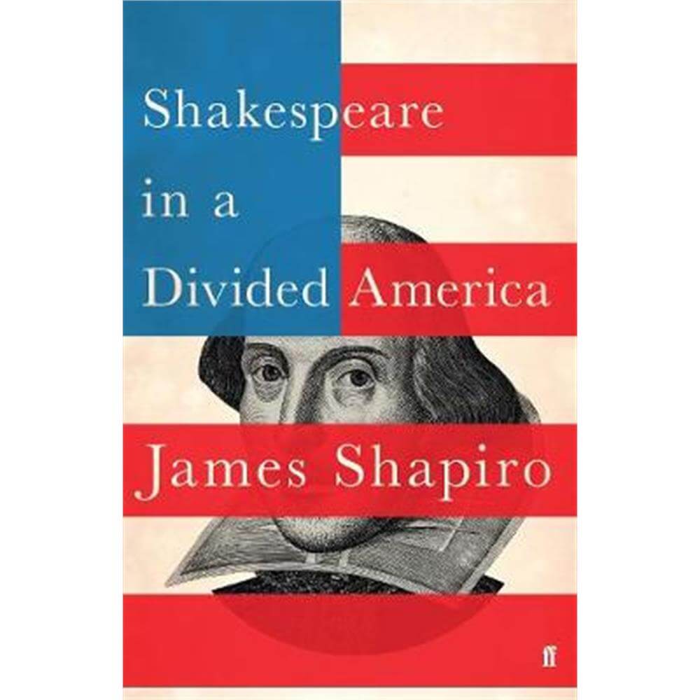 Shakespeare in a Divided America (Hardback) - James Shapiro